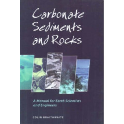 Carbonate Sediments and Rocks: A Manual for Geologists and Engineers