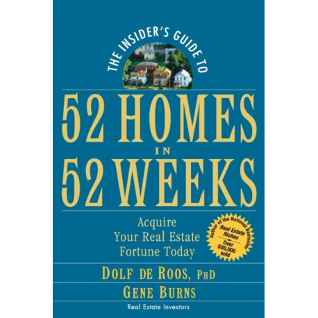 The Insider's Guide to 52 Homes in 52 Weeks: Acquire Your Real Estate Fortune Today