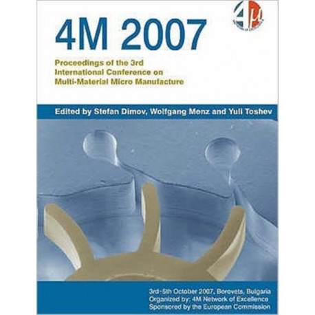 4M 2007: Third International Conference on Multi-Material Micro Manufacture