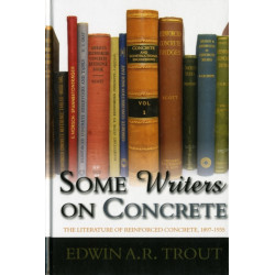 Some Writers on Concrete: The Literature of Reinforced Concrete, 1897-1935