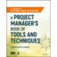 A Project Manager's Book of Tools and Techniques