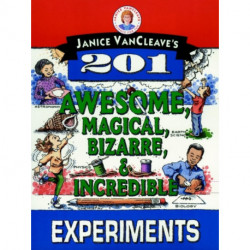 Janice VanCleave's 201 Awesome, Magical, Bizarre, & Incredible Experiments