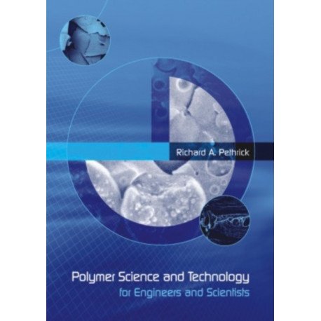 Polymer Science and Technology: for Engineers and Scientists