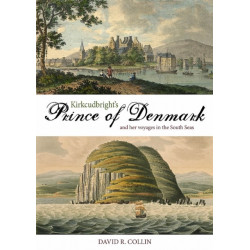 Kirkcudbright's Prince of Denmark: And Her Voyages in the South Seas