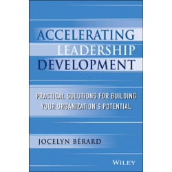Accelerating Leadership Development: Practical Solutions for Building Your Organization's Potential