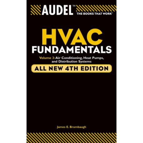 Audel HVAC Fundamentals, Volume 3: Air Conditioning, Heat Pumps and Distribution Systems