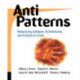 AntiPatterns: Refactoring Software, Architectures, and Projects in Crisis