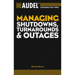 Audel Managing Shutdowns, Turnarounds, and Outages