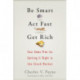 Be Smart, Act Fast, Get Rich: Your Game Plan for Getting It Right in the Stock Market