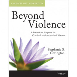 Beyond Violence: A Prevention Program for Criminal Justice-Involved Women, Participant Workbook