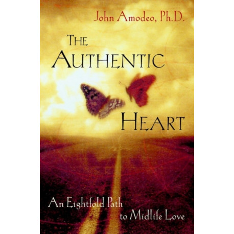The Authentic Heart: An Eightfold Path to Midlife Love