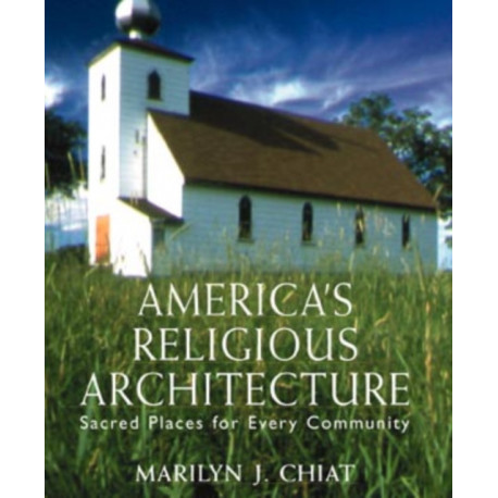 America's Religious Architecture: Sacred Places for Every Community