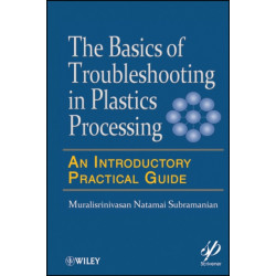 The Basics of Troubleshooting in Plastics Processing: An Introductory Practical Guide