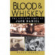 Blood and Whiskey: The Life and Times of Jack Daniel