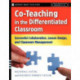 Co-Teaching in the Differentiated Classroom: Successful Collaboration, Lesson Design, and Classroom Management, Grades 5-12