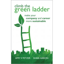 Climb the Green Ladder: Make Your Company and Career More Sustainable