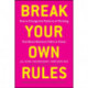 Break Your Own Rules: How to Change the Patterns of Thinking that Block Women's Paths to Power