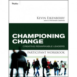 Championing Change Participant Workbook: Creating Remarkable Leaders