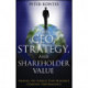 The CEO, Strategy, and Shareholder Value: Making the Choices That Maximize Company Performance
