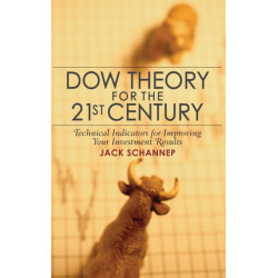 Dow Theory for the 21st Century: Technical Indicators for Improving Your Investment Results