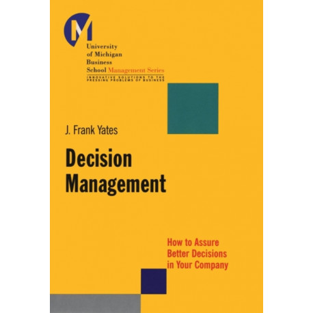 Decision Management: How to Assure Better Decisions in Your Company