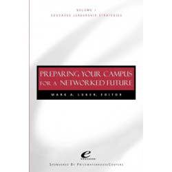 Educause Leadership Strategies, Preparing Your Campus for a Networked Future: Preparing Your Campus for a Networked Future