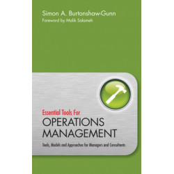 Essential Tools for Operations Management: Tools, Models and Approaches for Managers and Consultants