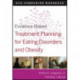Evidence-Based Treatment Planning for Eating Disorders and Obesity Companion Workbook