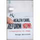 Health Care Reform Now!: A Prescription for Change