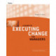 A Guide to Executing Change for Managers: Participant Workbook