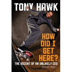 How Did I Get Here?: The Ascent of an Unlikely CEO