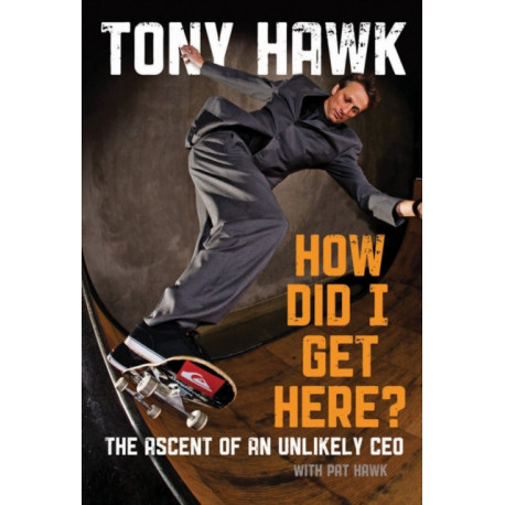 How Did I Get Here?: The Ascent of an Unlikely CEO