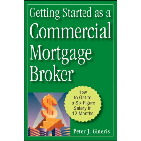 Getting Started as a Commercial Mortgage Broker: How to Get to a Six-Figure Salary in 12 Months