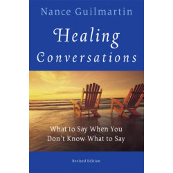 Healing Conversations: What to Say When You Don't Know What to Say