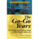 The Go-Go Years: The Drama and Crashing Finale of Wall Street's Bullish 60s