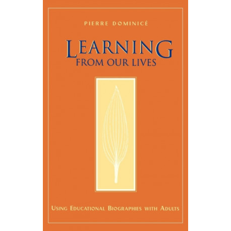 Learning from Our Lives: Using Educational Biographies with Adults