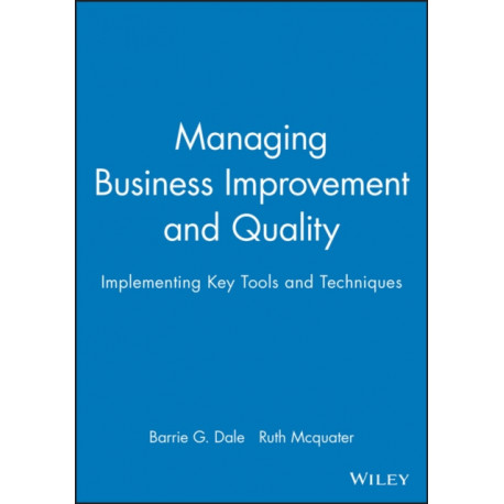 Managing Business Improvement and Quality: Implementing Key Tools and Techniques
