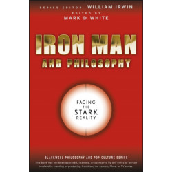 Iron Man and Philosophy: Facing the Stark Reality