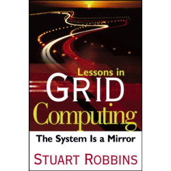 Lessons in Grid Computing: The System Is a Mirror