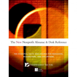 The New Nonprofit Almanac and Desk Reference: The Essential Facts and Figures for Managers, Researchers, and Volunteers