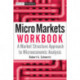 Micro Markets Workbook: A Market Structure Approach to Microeconomic Analysis