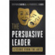The Persuasive Leader: Lessons from the Arts