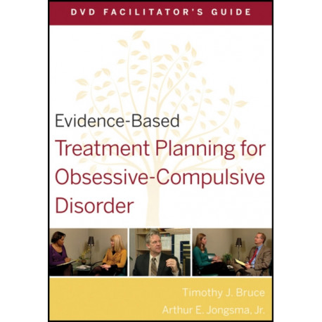 Evidence-Based Treatment Planning for Obsessive-Compulsive Disorder Facilitator's Guide
