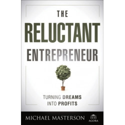 The Reluctant Entrepreneur: Turning Dreams into Profits