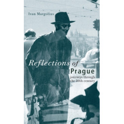 Reflections of Prague: Journeys Through the 20th Century