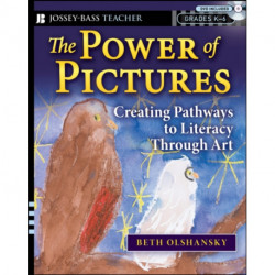 The Power of Pictures: Creating Pathways to Literacy through Art, Grades K-6