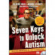 Seven Keys to Unlock Autism: Making Miracles in the Classroom