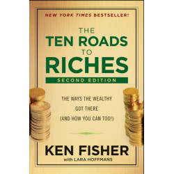 The Ten Roads to Riches: The Ways the Wealthy Got There (And How You Can Too!)