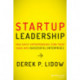 Startup Leadership: How Savvy Entrepreneurs Turn Their Ideas Into Successful Enterprises