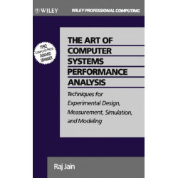 The Art of Computer Systems Performance Analysis: Techniques for Experimental Design, Measurement, Simulation, and Modeling